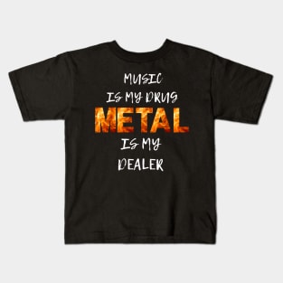 Music is my drug Metal is my dealer Kids T-Shirt